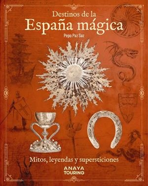 DESTINOS DE LA ESPAÑA MÁGICA | 9788491586708 | PAZ SAZ, PEPO | Llibreria La Font de Mimir - Llibreria online Barcelona - Comprar llibres català i castellà