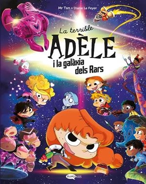 LA TERRIBLE ADÈLE I LA GALÀXIA DELS RARS | 9791387744106 | MR TAN | Llibreria La Font de Mimir - Llibreria online Barcelona - Comprar llibres català i castellà