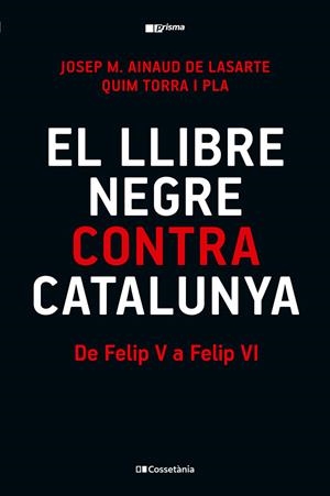 EL LLIBRE NEGRE CONTRA CATALUNYA | 9788413565309 | TORRA I PLA, QUIM/AINAUD DE LASARTE, JOSEP M. | Llibreria La Font de Mimir - Llibreria online Barcelona - Comprar llibres català i castellà