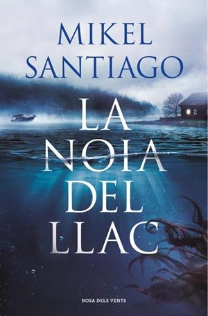 LA NOIA DEL LLAC | 9788410256934 | SANTIAGO, MIKEL | Llibreria La Font de Mimir - Llibreria online Barcelona - Comprar llibres català i castellà