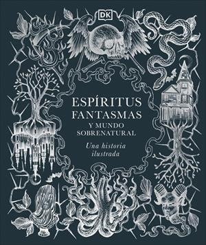 ESPÍRITUS, FANTASMAS Y MUNDO SOBRENATURAL | 9780241773680 | DK | Llibreria La Font de Mimir - Llibreria online Barcelona - Comprar llibres català i castellà