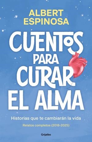 CUENTOS PARA CURAR EL ALMA. HISTORIAS QUE TE CAMBIARÁN LA VIDA | 9788425370861 | ESPINOSA, ALBERT | Llibreria La Font de Mimir - Llibreria online Barcelona - Comprar llibres català i castellà