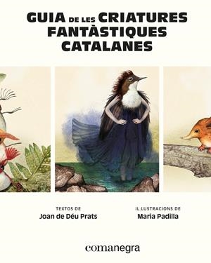 GUIA DE LES CRIATURES FANTÀSTIQUES CATALANES | 9788410161900 | PRATS, JOAN DE DÉU/PADILLA, MARIA | Llibreria La Font de Mimir - Llibreria online Barcelona - Comprar llibres català i castellà