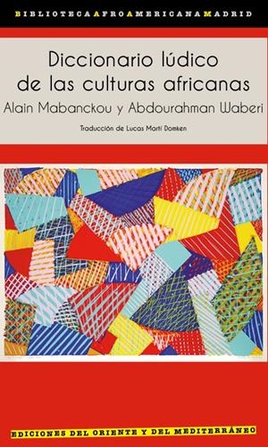 DICCIONARIO LÚDICO DE LAS CULTURAS AFRICANAS | 9791399040418 | MABANCKOU, ALAIN/WABERI, ABDOURAHMAN | Llibreria La Font de Mimir - Llibreria online Barcelona - Comprar llibres català i castellà