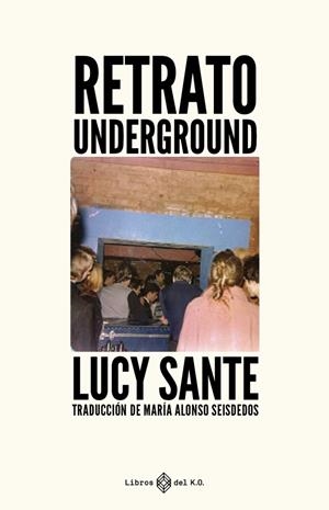RETRATO UNDERGROUND | 9788417678982 | SANTE, LUCY | Llibreria La Font de Mimir - Llibreria online Barcelona - Comprar llibres català i castellà