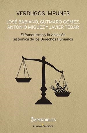 VERDUGOS IMPUNES (IMPERDIBLES) | 9788412791532 | BABIANO MORA, JOSÉ/GÓMEZ BRAVO, GUTMARO/MÍGUEZ MACHO, ANTONIO/TÉBAR HURTADO, JAVIER | Llibreria La Font de Mimir - Llibreria online Barcelona - Comprar llibres català i castellà