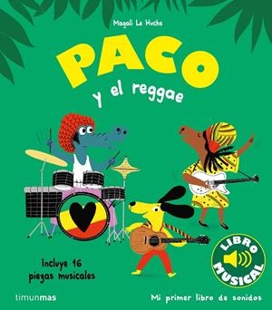 PACO Y EL REGGAE. LIBRO MUSICAL | 9788408264354 | LE HUCHE, MAGALI | Llibreria La Font de Mimir - Llibreria online Barcelona - Comprar llibres català i castellà