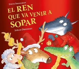 EL REN QUE VA VENIR A SOPAR (L'OVELLETA QUE VA VENIR A SOPAR) | 9788448871246 | SMALLMAN, STEVE | Llibreria La Font de Mimir - Llibreria online Barcelona - Comprar llibres català i castellà