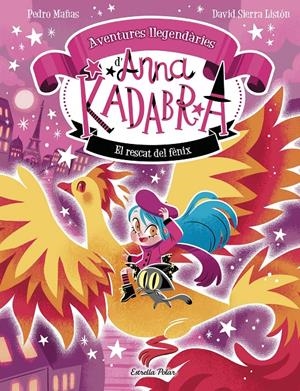 ANNA KADABRA. AVENTURES LLEGENDÀRIES 4. EL RESCAT DEL FÈNIX | 9791387903060 | PEDRO MAÑAS/SIERRA LISTÓN, DAVID | Llibreria La Font de Mimir - Llibreria online Barcelona - Comprar llibres català i castellà
