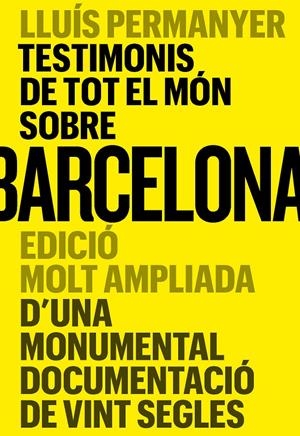 TESTIMONIS DE TOT EL MÓN SOBRE BARCELONA | 9788491566502 | PERMANYER, LLUÍS | Llibreria La Font de Mimir - Llibreria online Barcelona - Comprar llibres català i castellà