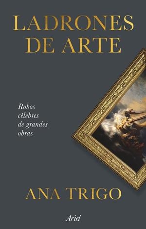 LADRONES DE ARTE | 9788434439870 | TRIGO, ANA | Llibreria La Font de Mimir - Llibreria online Barcelona - Comprar llibres català i castellà