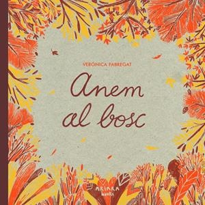 ANEM AL BOSC | 9788418972768 | FABREGAT, VERÓNICA | Llibreria La Font de Mimir - Llibreria online Barcelona - Comprar llibres català i castellà