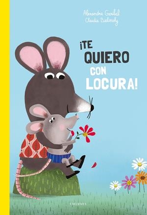 ¡TE QUIERO CON LOCURA! | 9788414042656 | GARIBAL, ALEXANDRA | Llibreria La Font de Mimir - Llibreria online Barcelona - Comprar llibres català i castellà
