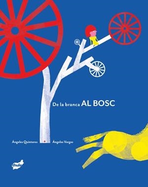 DE LA BRANCA AL BOSC | 9788418702884 | QUINTEROS, ÁNGELES | Llibreria La Font de Mimir - Llibreria online Barcelona - Comprar llibres català i castellà