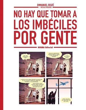 NO HAY QUE TOMAR A LOS IMBECILES POR GENTE | 9788467980004 | EMMANUEL REUZE/NICOLAS RUHAUD | Llibreria La Font de Mimir - Llibreria online Barcelona - Comprar llibres català i castellà