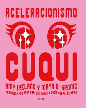 ACELERACIONISMO CUQUI | 9788412979893 | IRELAND, AMY/B. KRONIC, MAYA | Llibreria La Font de Mimir - Llibreria online Barcelona - Comprar llibres català i castellà