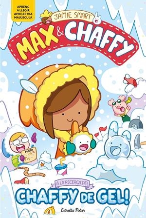 MAX & CHAFFY 3. A LA RECERCA DEL CHAFFY DE GEL! | 9791387903350 | SMART, JAMIE | Llibreria La Font de Mimir - Llibreria online Barcelona - Comprar llibres català i castellà