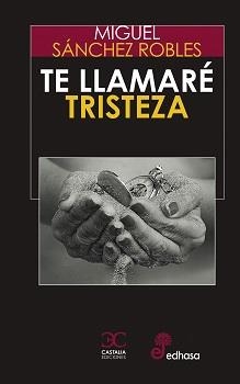 TE LLAMARÉ TRISTEZA | 9788497409018 | SÁNCHEZ ROBLES, MIGUEL | Llibreria La Font de Mimir - Llibreria online Barcelona - Comprar llibres català i castellà