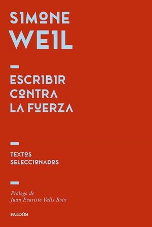ESCRIBIR CONTRA LA FUERZA | 9788449344725 | SIMONE WEIL | Llibreria La Font de Mimir - Llibreria online Barcelona - Comprar llibres català i castellà
