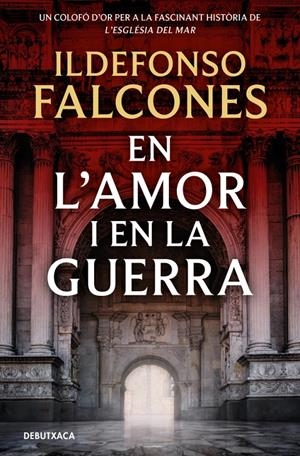 EN L'AMOR I EN LA GUERRA (L'ESGLÉSIA DEL MAR 3) | 9788419394828 | FALCONES, ILDEFONSO | Llibreria La Font de Mimir - Llibreria online Barcelona - Comprar llibres català i castellà