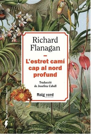 L'ESTRET CAMÍ CAP AL NORD PROFUND (NOVA EDICIÓ) | 9788410487499 | FLANAGAN, RICHARD | Llibreria La Font de Mimir - Llibreria online Barcelona - Comprar llibres català i castellà