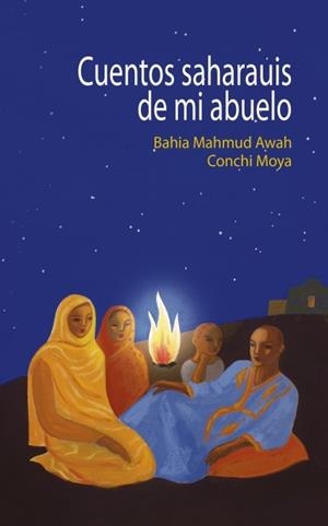 LOS CUENTOS SAHARAUIS DE MI ABUELO | 9788468664361 | MAHMUD AWAH Y CONCHI MOYA, BAHIA | Llibreria La Font de Mimir - Llibreria online Barcelona - Comprar llibres català i castellà