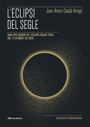 L'ECLIPSI DEL SEGLE | 9788413565439 | CATALÀ AMIGÓ, JOAN ANTON | Llibreria La Font de Mimir - Llibreria online Barcelona - Comprar llibres català i castellà