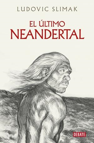 EL ÚLTIMO NEANDERTAL | 9788410214941 | SLIMAK, LUDOVIC | Llibreria La Font de Mimir - Llibreria online Barcelona - Comprar llibres català i castellà