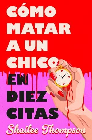 CÓMO MATAR A UN CHICO EN DIEZ CITAS | 9788466677837 | THOMPSON, SHAILEE | Llibreria La Font de Mimir - Llibreria online Barcelona - Comprar llibres català i castellà