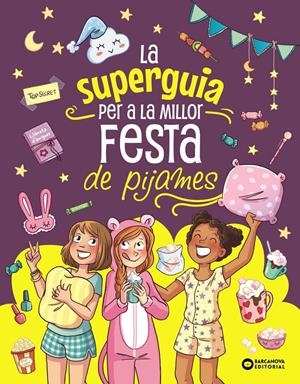 LA SUPER GUIA PER A LA MILLOR FESTA DE PIJAMES | 9788448967284 | MEYER, AURORE | Llibreria La Font de Mimir - Llibreria online Barcelona - Comprar llibres català i castellà