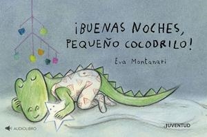 ¡BUENAS NOCHES, PEQUEÑO COCODRILO! | 9788426149510 | MONTANARI, EVA | Llibreria La Font de Mimir - Llibreria online Barcelona - Comprar llibres català i castellà