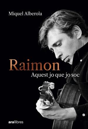 RAIMON. AQUEST JO QUE JO SOC | 9788411731669 | ALBEROLA BENAVENT, MIQUEL | Llibreria La Font de Mimir - Llibreria online Barcelona - Comprar llibres català i castellà