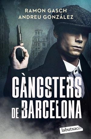 GÀNGSTERS DE BARCELONA | 9791387802301 | GASCH POU, RAMON/GONZÁLEZ CASTRO, ANDREU | Llibreria La Font de Mimir - Llibreria online Barcelona - Comprar llibres català i castellà
