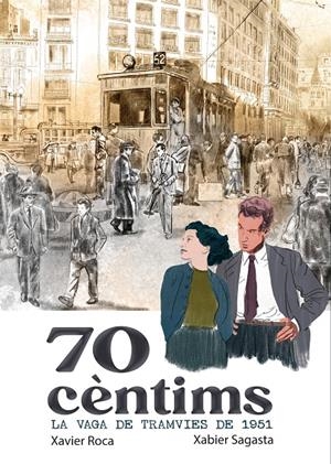 70 CÈNTIMS. LA VAGA DELS TRAMVIES DE 1951 | 9791387876104 | ROCA, XAVI | Llibreria La Font de Mimir - Llibreria online Barcelona - Comprar llibres català i castellà