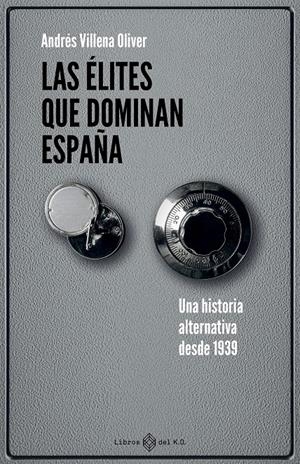 LAS ÉLITES QUE DOMINAN ESPAÑA | 9791387839260 | VILLENA OLIVER, ANDRÉS | Llibreria La Font de Mimir - Llibreria online Barcelona - Comprar llibres català i castellà