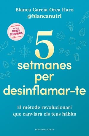 5 SETMANES PER DESINFLAMAR-TE | 9788419756701 | GARCÍA-OREA HARO (@BLANCANUTRI), BLANCA | Llibreria La Font de Mimir - Llibreria online Barcelona - Comprar llibres català i castellà