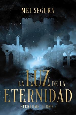 LA LUZ DE LA ETERNIDAD | 9788419988850 | SEGURA, MEI | Llibreria La Font de Mimir - Llibreria online Barcelona - Comprar llibres català i castellà