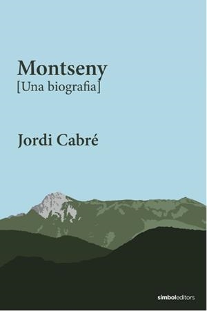 MONTSENY [UNA BIOGRAFIA] | 9788418696565 | CABRÉ, JORDI | Llibreria La Font de Mimir - Llibreria online Barcelona - Comprar llibres català i castellà