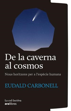 DE LA CAVERNA AL COSMOS | 9791387800161 | CARBONELL I ROURE, EUDALD | Llibreria La Font de Mimir - Llibreria online Barcelona - Comprar llibres català i castellà