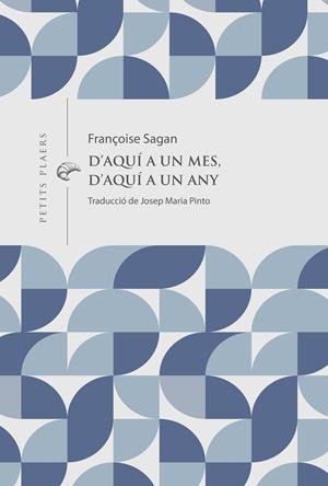 D'AQUÍ A UN MES, D'AQUÍ A UN ANY | 9791399051278 | SAGAN, FRANÇOISE | Llibreria La Font de Mimir - Llibreria online Barcelona - Comprar llibres català i castellà
