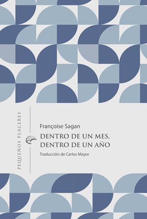 DENTRO DE UN MES, DENTRO DE UN AÑO | 9788412983791 | SAGAN, FRANÇOISE | Llibreria La Font de Mimir - Llibreria online Barcelona - Comprar llibres català i castellà
