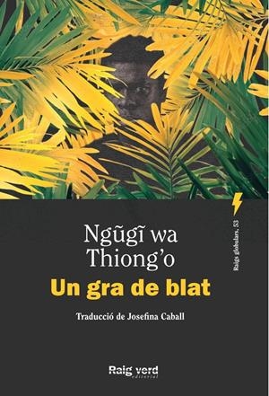 UN GRA DE BLAT | 9788410487451 | WA THIONG'O, NGUGI | Llibreria La Font de Mimir - Llibreria online Barcelona - Comprar llibres català i castellà