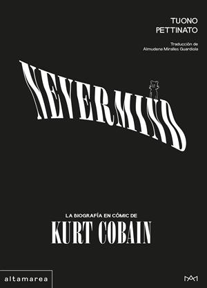 NEVERMIND: LA BIOGRAFÍA EN CÓMIC DE KURT COBAIN | 9788410435582 | PETTINATO, TUONO | Llibreria La Font de Mimir - Llibreria online Barcelona - Comprar llibres català i castellà