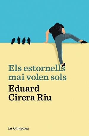 ELS ESTORNELLS MAI VOLEN SOLS | 9788419245687 | CIRERA RIU, EDUARD | Llibreria La Font de Mimir - Llibreria online Barcelona - Comprar llibres català i castellà