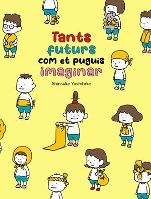 TANTS FUTURS COM ET PUGUIS IMAGINAR | 9788416427871 | YOSHITAKE, SHINSUKE | Llibreria La Font de Mimir - Llibreria online Barcelona - Comprar llibres català i castellà