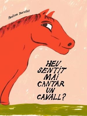 HEU SENTIT MAI CANTAR UN CAVALL? | 9791399129922 | BARZILAÏ, PAULINE | Llibreria La Font de Mimir - Llibreria online Barcelona - Comprar llibres català i castellà