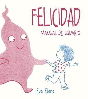 FELICIDAD. MANUAL DE USUARIO | 9788491453284 | ELAND, EVA | Llibreria La Font de Mimir - Llibreria online Barcelona - Comprar llibres català i castellà