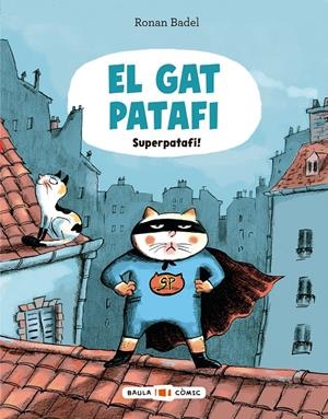 EL GAT PATAFI. SUPERPATAFI! | 9788447955695 | BADEL, RONAN | Llibreria La Font de Mimir - Llibreria online Barcelona - Comprar llibres català i castellà