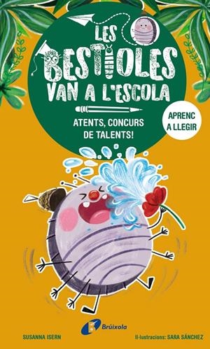 LES BESTIOLES VAN A L'ESCOLA, 2. ATENTS, CONCURS DE TALENTS! | 9788413493367 | ISERN, SUSANNA | Llibreria La Font de Mimir - Llibreria online Barcelona - Comprar llibres català i castellà