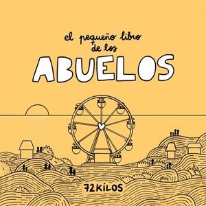 EL PEQUEÑO LIBRO DE LOS ABUELOS | 9788466683883 | 72 KILOS | Llibreria La Font de Mimir - Llibreria online Barcelona - Comprar llibres català i castellà